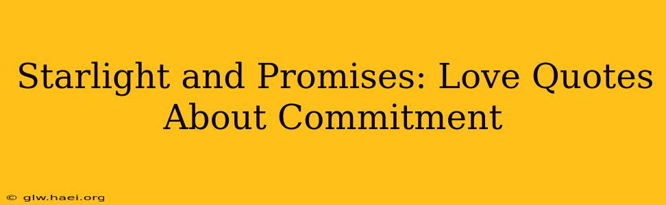 Starlight and Promises: Love Quotes About Commitment