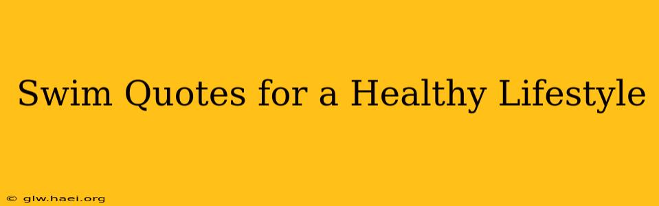Swim Quotes for a Healthy Lifestyle