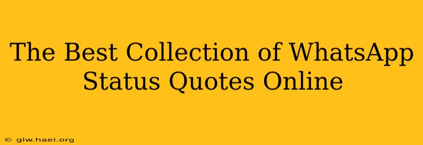 The Best Collection of WhatsApp Status Quotes Online