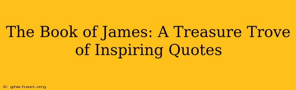 The Book of James: A Treasure Trove of Inspiring Quotes