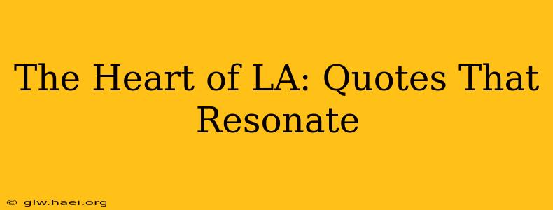 The Heart of LA: Quotes That Resonate