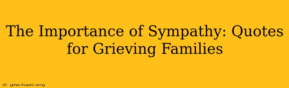 The Importance of Sympathy: Quotes for Grieving Families