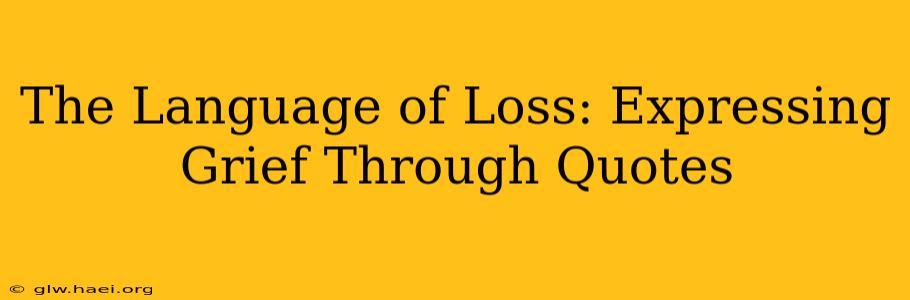 The Language of Loss: Expressing Grief Through Quotes