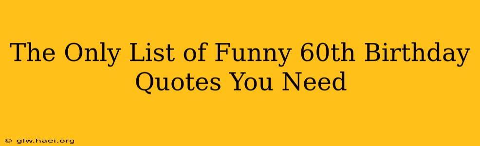 The Only List of Funny 60th Birthday Quotes You Need