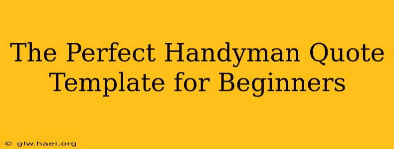 The Perfect Handyman Quote Template for Beginners