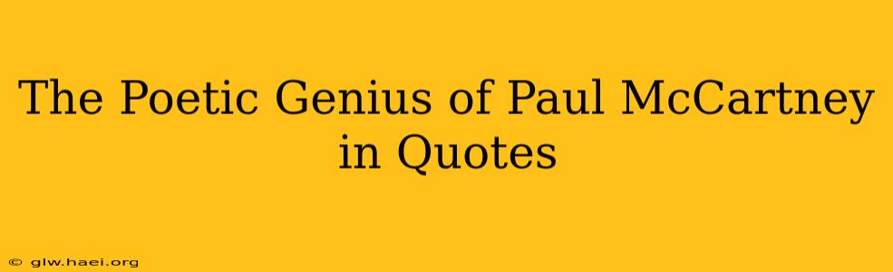 The Poetic Genius of Paul McCartney in Quotes