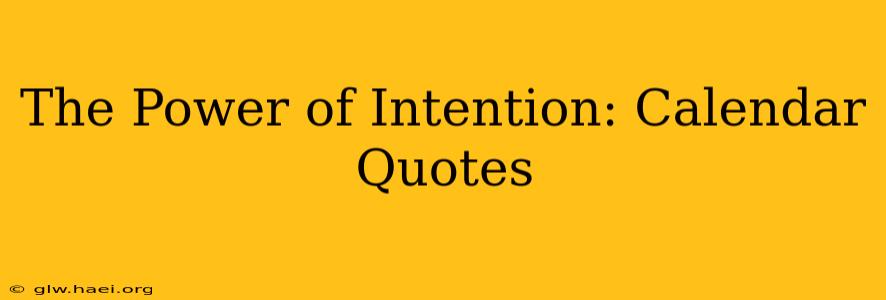 The Power of Intention: Calendar Quotes