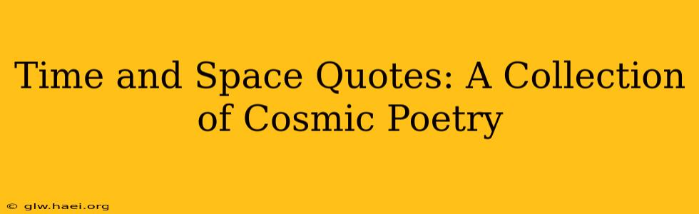 Time and Space Quotes: A Collection of Cosmic Poetry