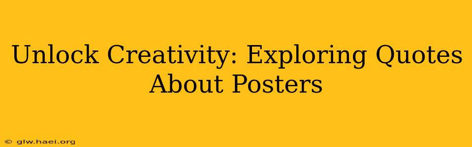 Unlock Creativity: Exploring Quotes About Posters