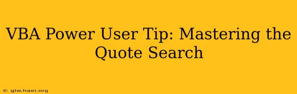 VBA Power User Tip: Mastering the Quote Search