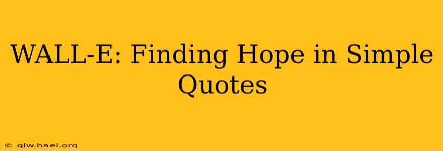 WALL-E: Finding Hope in Simple Quotes
