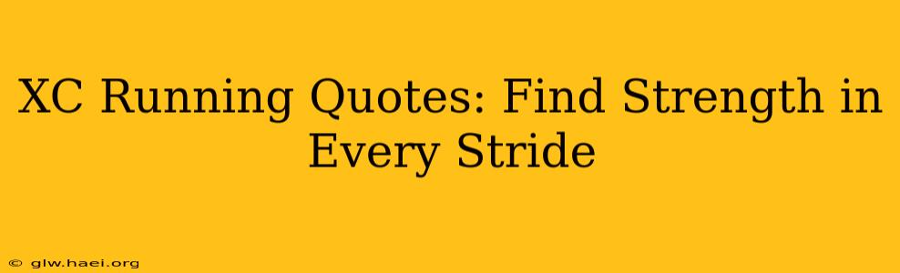 XC Running Quotes: Find Strength in Every Stride