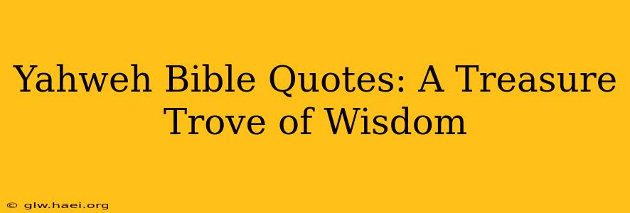 Yahweh Bible Quotes: A Treasure Trove of Wisdom